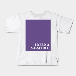 Purple I Need A Vacation Kids T-Shirt